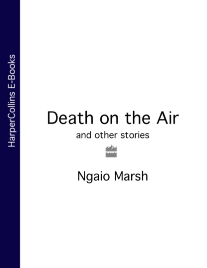 Обложка книги Death on the Air: and other stories, Ngaio  Marsh