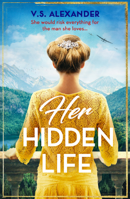 V.S. Alexander — Her Hidden Life: A captivating story of history, danger and risking it all for love