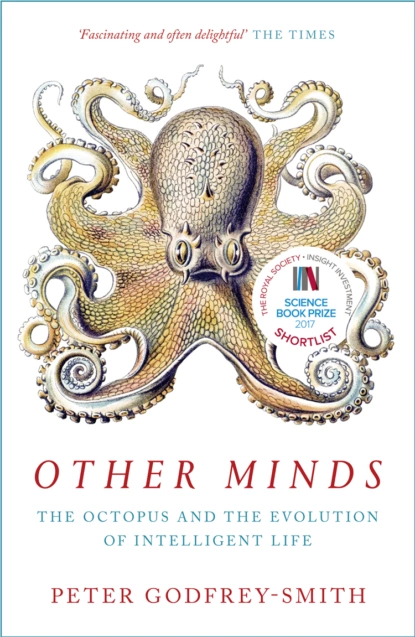 Обложка книги Other Minds: The Octopus and the Evolution of Intelligent Life, Питер Годфри-Смит