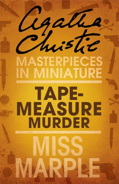 Агата Кристи — Tape Measure Murder: A Miss Marple Short Story