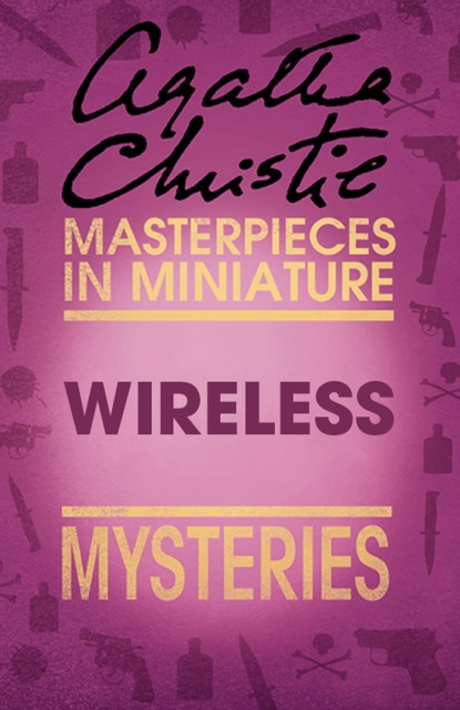 Агата Кристи - Wireless: An Agatha Christie Short Story