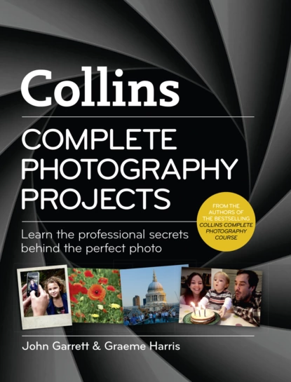 Обложка книги Collins Complete Photography Projects, John  Garrett