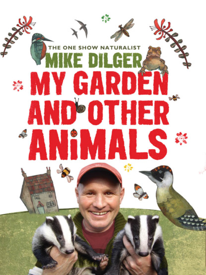 Mike  Dilger - My Garden and Other Animals