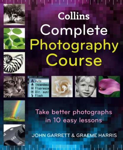 Обложка книги Collins Complete Photography Course, John  Garrett