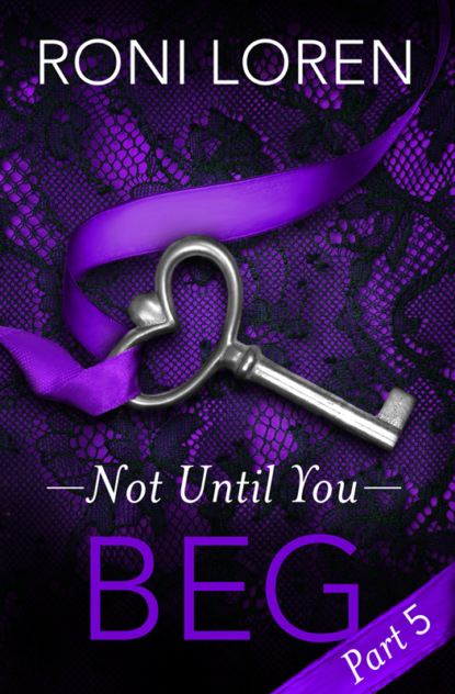 Roni  Loren - Beg: Not Until You, Part 5