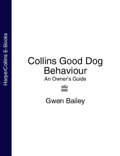 Gwen Bailey — Collins Good Dog Behaviour: An Owner’s Guide