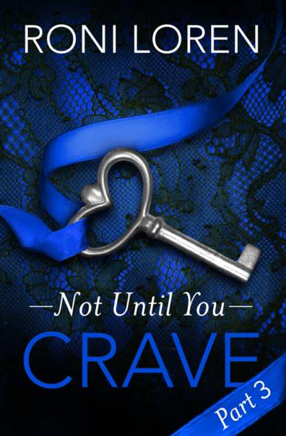 Roni  Loren - Crave: Not Until You, Part 3