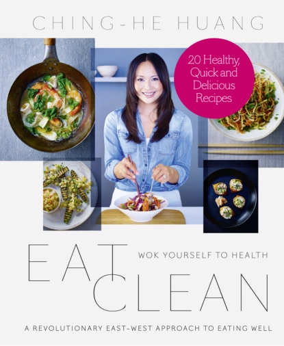 Обложка книги Eat Clean: 20 Recipe Bite-Sized Edition, Ching-He  Huang