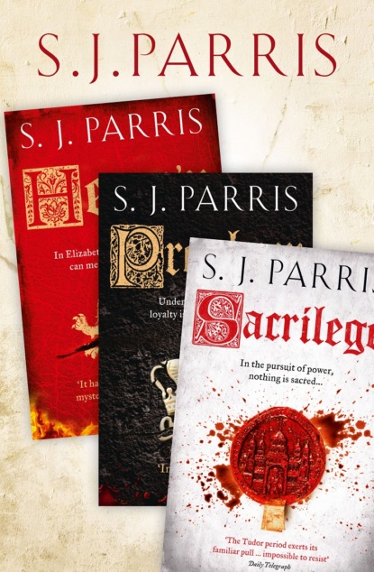 S. J. Parris - Giordano Bruno Thriller Series Books 1-3: Heresy, Prophecy, Sacrilege