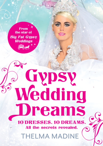 Gypsy Wedding Dreams: Ten dresses. Ten Dreams. All the secrets revealed