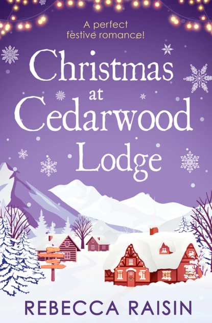 Обложка книги Christmas At Cedarwood Lodge: Celebrations and Confetti at Cedarwood Lodge / Brides and Bouquets at Cedarwood Lodge / Midnight and Mistletoe at Cedarwood Lodge, Rebecca  Raisin