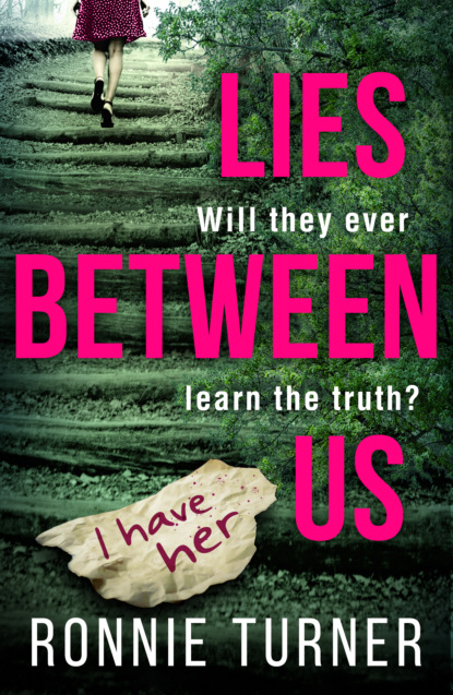 Lies Between Us: a tense psychological thriller with a twist you won’t see coming (Ronnie Turner). 