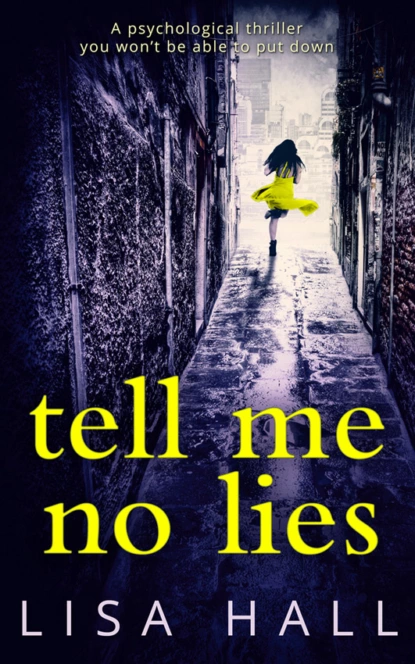 Обложка книги Tell Me No Lies: A gripping psychological thriller with a twist you won't see coming, Lisa  Hall