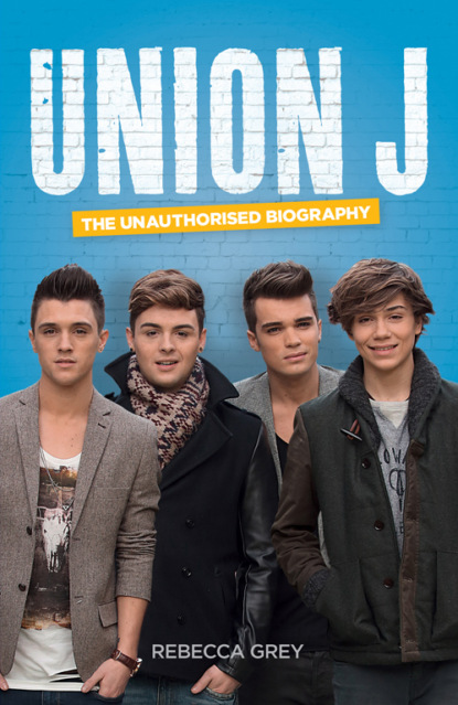 Union J: The Unauthorised Biography