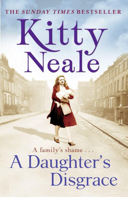 Kitty  Neale - A Daughter’s Disgrace