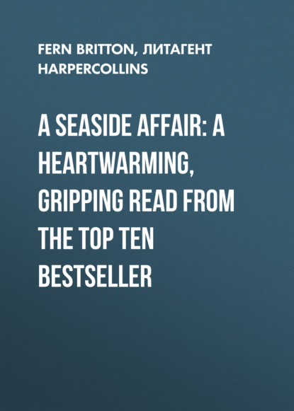 Fern  Britton - A Seaside Affair: A heartwarming, gripping read from the Top Ten bestseller