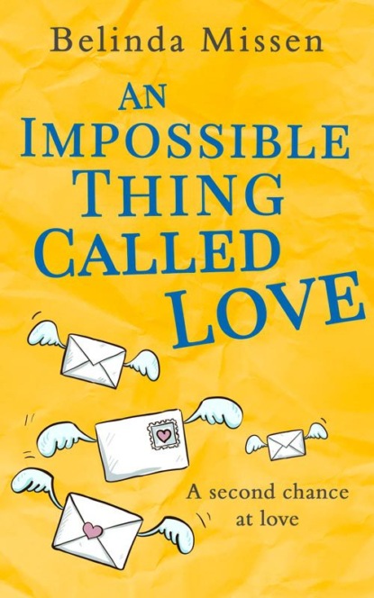 Belinda Missen - An Impossible Thing Called Love: A heartwarming romance you don't want to miss!