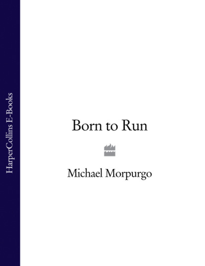 Michael  Morpurgo - Born to Run