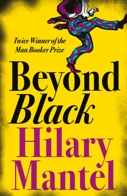 Hilary  Mantel - Beyond Black