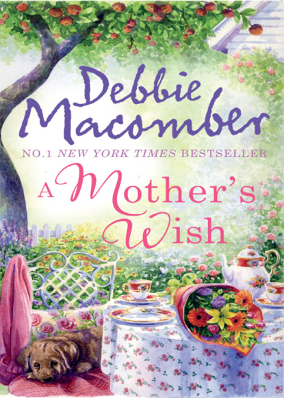 Debbie Macomber — A Mother's Wish: Wanted: Perfect Partner / Father's Day