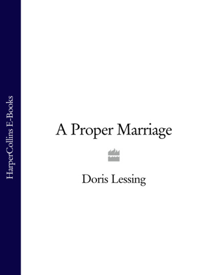 Дорис Лессинг - A Proper Marriage