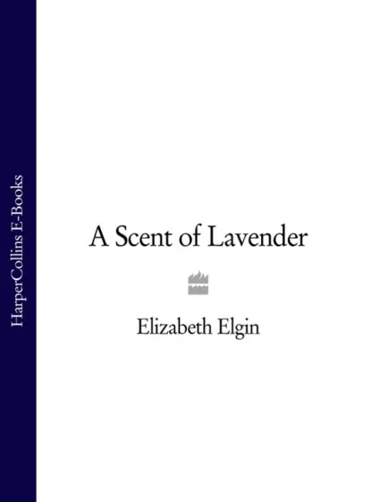 Обложка книги A Scent of Lavender, Elizabeth Elgin