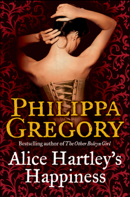 Philippa  Gregory - Alice Hartley‘s Happiness