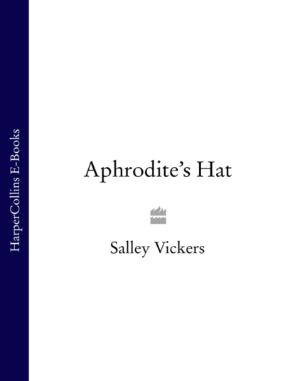 Salley Vickers — Aphrodite’s Hat