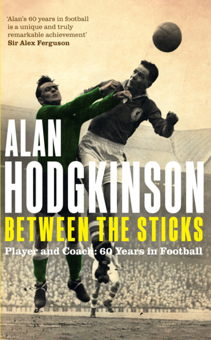 Alan Hodgkinson - Between the Sticks
