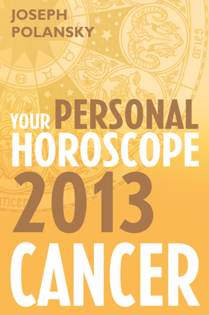 Joseph Polansky - Cancer 2013: Your Personal Horoscope