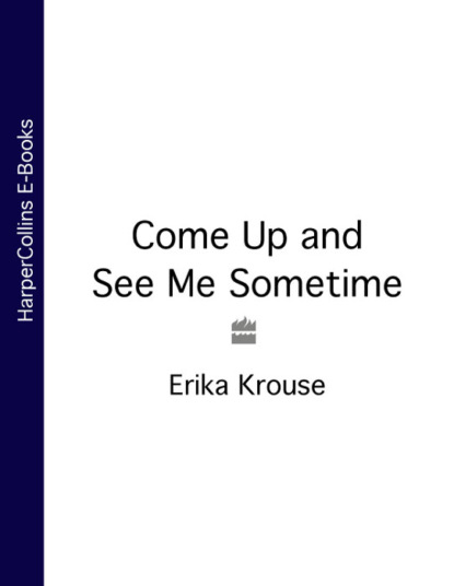 Erika Krouse — Come Up and See Me Sometime
