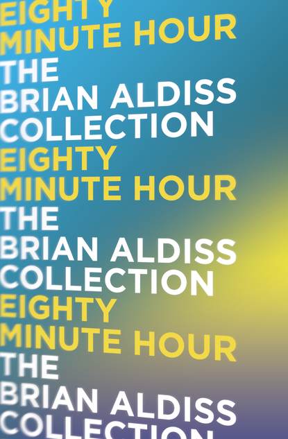 Brian  Aldiss - Eighty Minute Hour