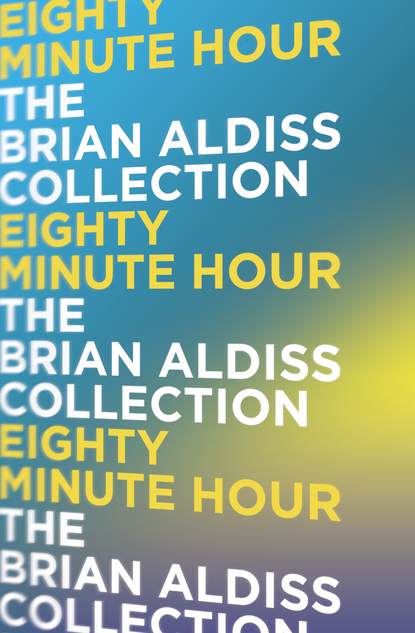 Eighty Minute Hour (Brian  Aldiss). 