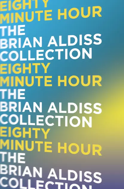 Обложка книги Eighty Minute Hour, Brian  Aldiss