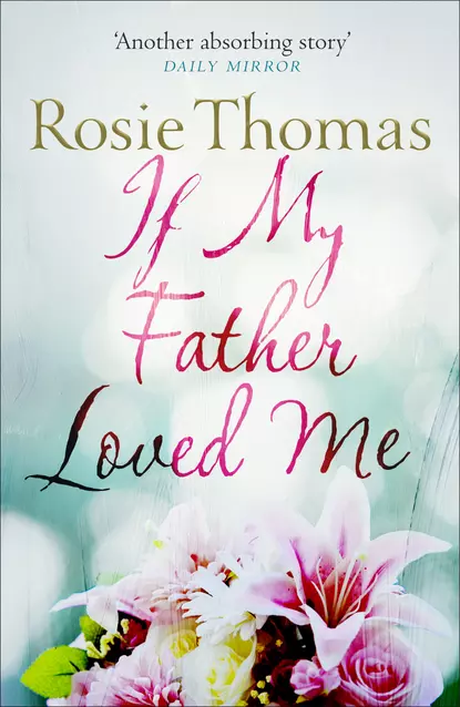 Обложка книги If My Father Loved Me, Rosie  Thomas