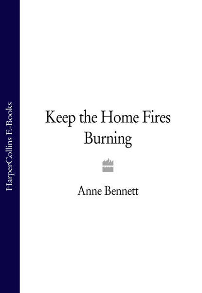 Anne  Bennett - Keep the Home Fires Burning