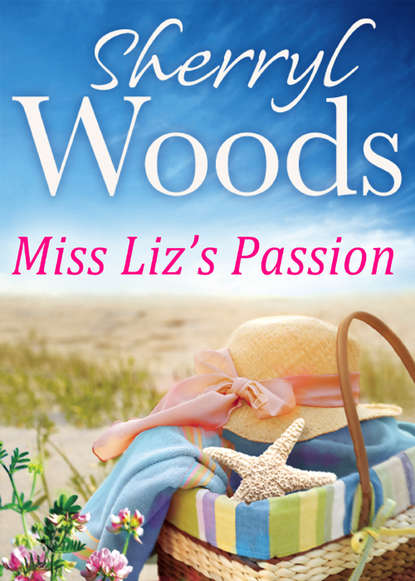 Sherryl  Woods - Miss Liz's Passion