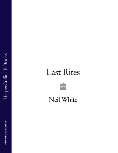 Обложка книги LAST RITES, Neil  White