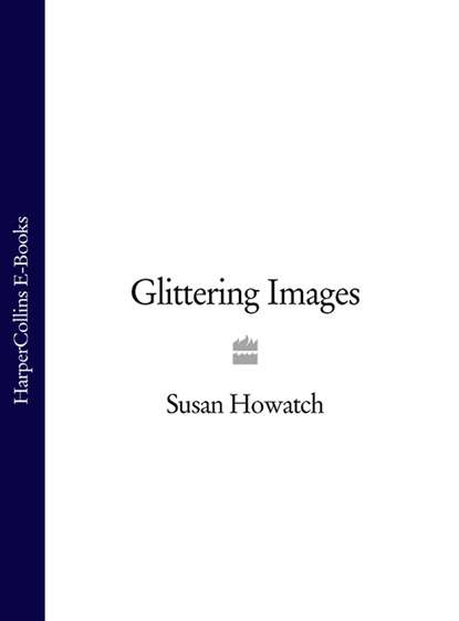 Susan Howatch — Glittering Images
