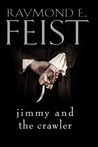 Raymond E. Feist - Jimmy and the Crawler