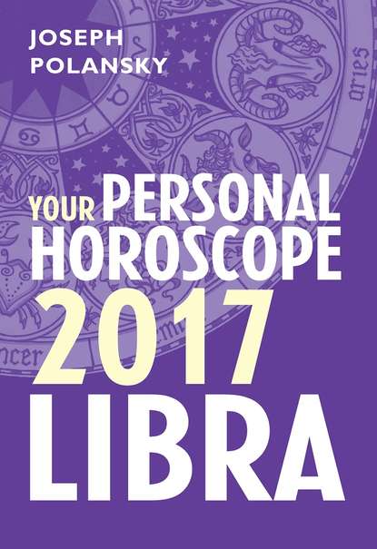 Joseph Polansky — Libra 2017: Your Personal Horoscope