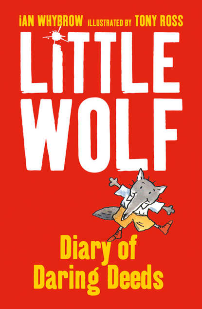 Ian  Whybrow - Little Wolf’s Diary of Daring Deeds