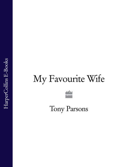 Tony  Parsons - My Favourite Wife