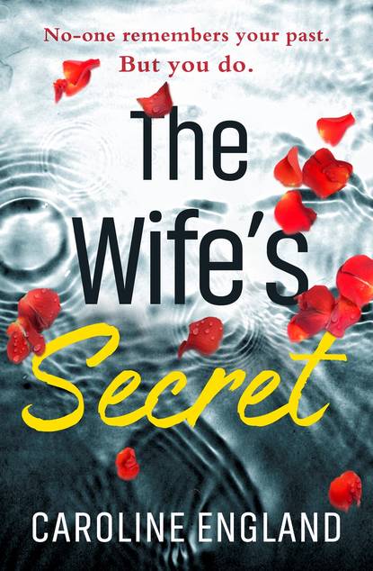 Caroline England — The Wife’s Secret: A dark psychological thriller with a stunning twist
