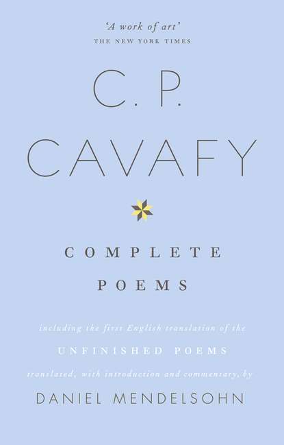 The Complete Poems of C.P. Cavafy (Daniel  Mendelsohn). 