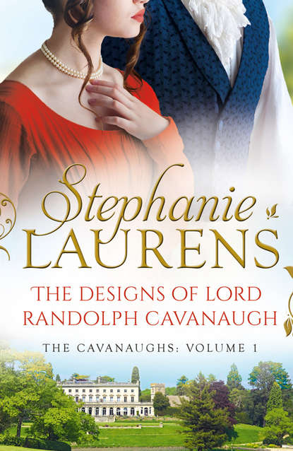 Stephanie  Laurens - The Designs Of Lord Randolph Cavanaugh: #1 New York Times bestselling author Stephanie Laurens returns with an uputdownable new historical romance