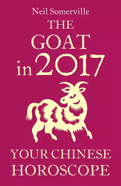 Обложка книги The Goat in 2017: Your Chinese Horoscope, Neil  Somerville