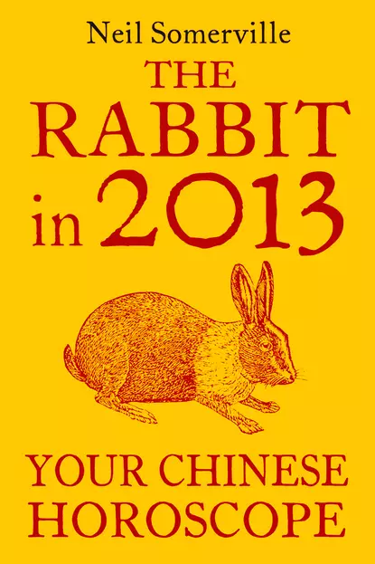 Обложка книги The Rabbit in 2013: Your Chinese Horoscope, Neil  Somerville