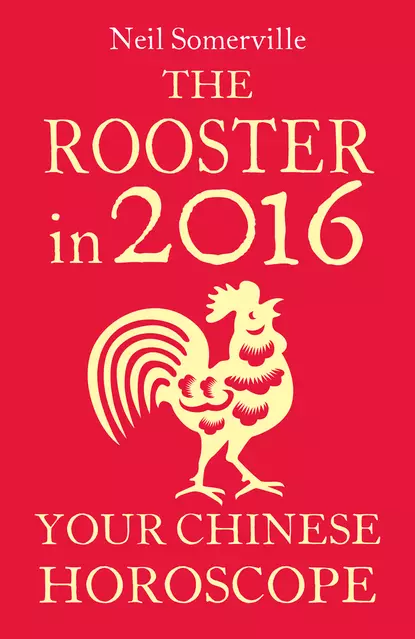 Обложка книги The Rooster in 2016: Your Chinese Horoscope, Neil  Somerville