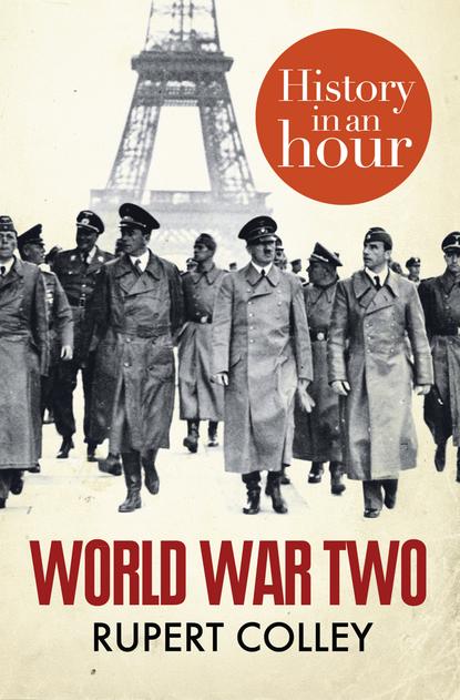 Rupert  Colley - World War Two: History in an Hour